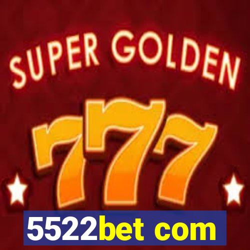 5522bet com
